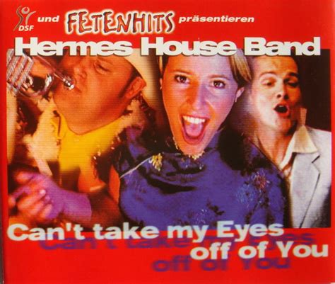 can t take my eyes off you hermes house band|Can't Take My Eyes Off of You .